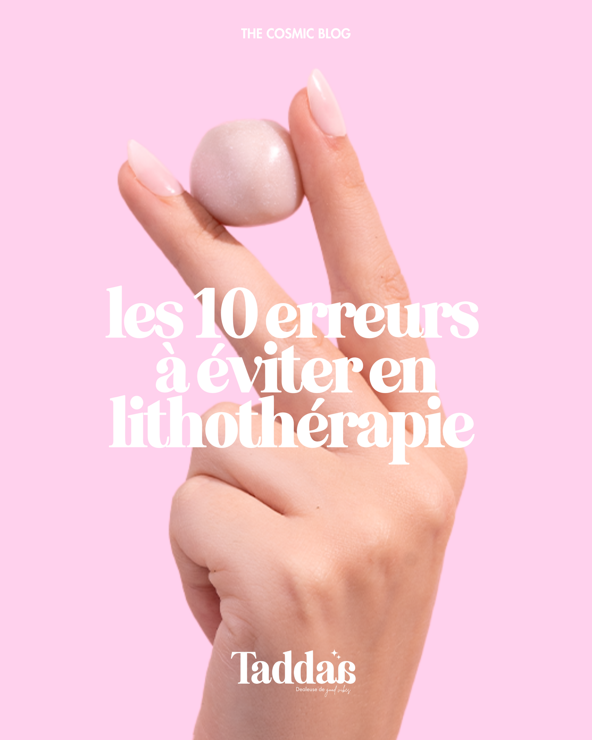 Les 10 erreurs à éviter en lithothérapie quand on débute