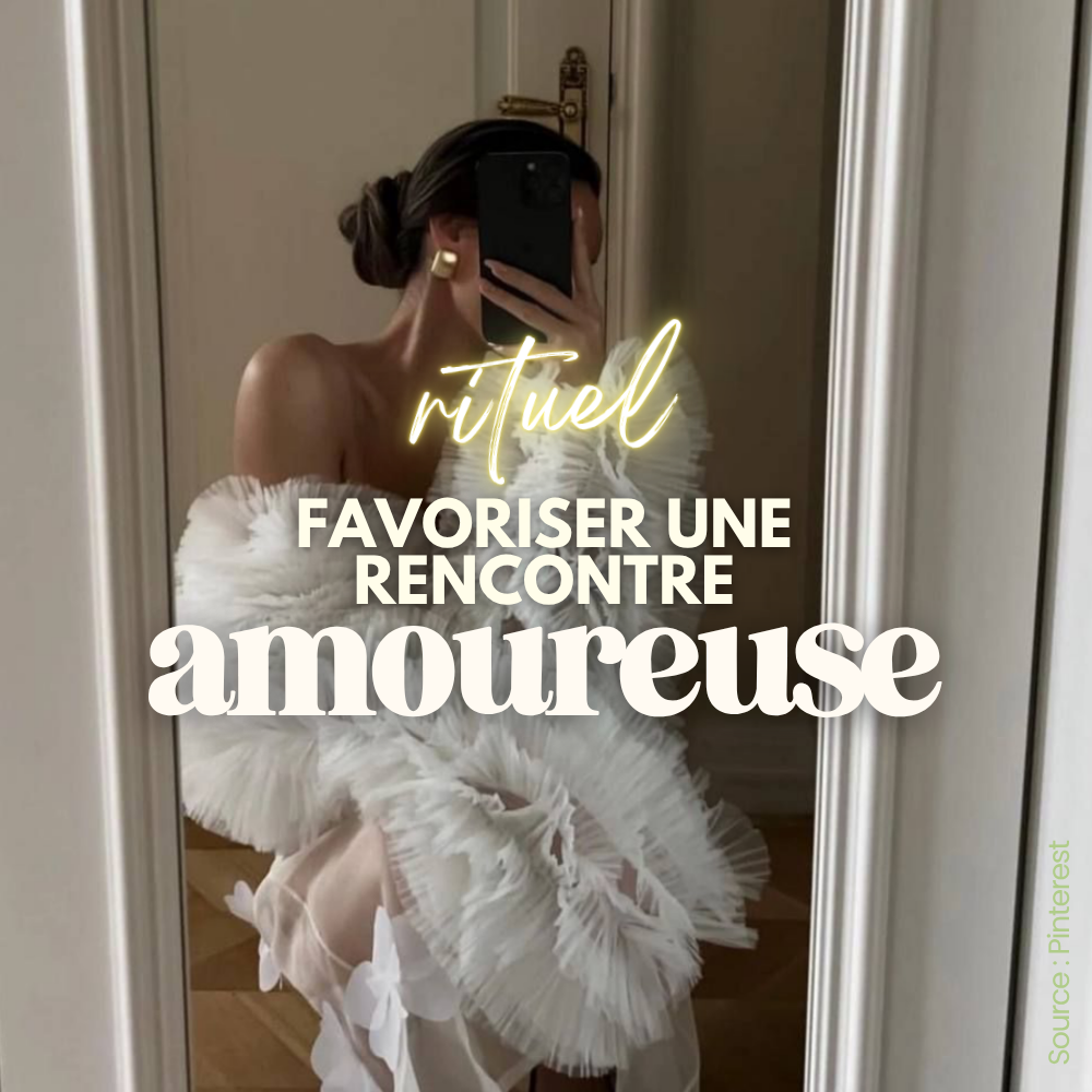 💖✨ RITUEL FAVORISER UNE RENCONTRE AMOUREUSE