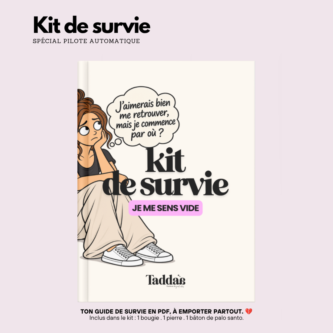 🆘 KIT DE SURVIE — JE ME SENS VIDE