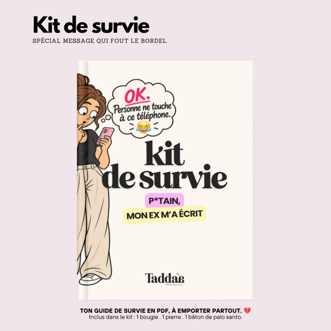 🆘 KIT DE SURVIE — P*TAIN, MON EX M’A ÉCRIT